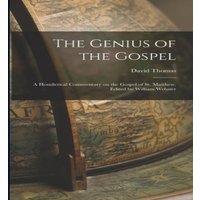 David Thomas The Genius of the Gospel; a Homiletical Commentary on the Gospel