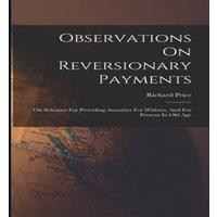Richard Price Observations On Reversionary Payments: On Schemes For Providing