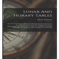 David Thomson Lunar & Horary Tables: For New & Concise Methods Of Performing in White