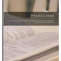 Anonymous Phallism: A Description of the Worship of Lingam-yoni in Various