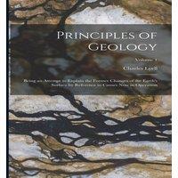 Charles Lyell Principles of Geology: Being an Attempt to Explain the Former in White
