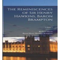 Richard Harris The Reminiscences of Sir Henry Hawkins, Baron Brampton; Volume 1 in White