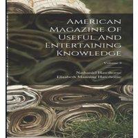 Nathaniel Hawthorne American Magazine Of Useful & Entertaining Knowledge; Volume 3
