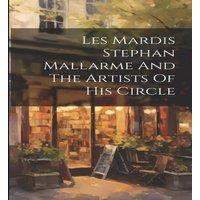 Anonymous Les Mardis Stephan Mallarme & The Artists Of His Circle