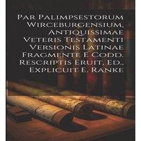 Anonymous Par Palimpsestorum Wirceburgensium, Antiquissimae Veteris