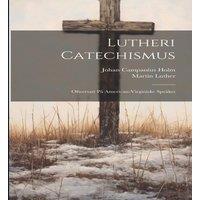 Martin Luther Lutheri Catechismus: Ofwersatt pa American-Virginiske spraket in White