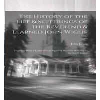 John Lewis The History of the Life Sufferings of the Reverend Learned John