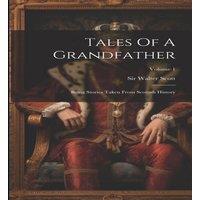 Sir Walter Scott Tales Of A Grandfather: Being Stories Taken From Scottish History; in White