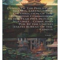Anonymous Census Of The Philippine Islands, Taken Under The Direction Of The in White