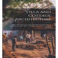 Anonymous Villa & Cottage Architecture: Select Examples of Country and in White