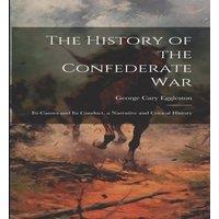 George Cary Eggleston The History of the Confederate War: Its Causes & Its Conduct, a in White
