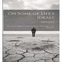 William James On Some of Life's Ideals: On a Certain Blindness in Human Beings : in White