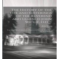 John Lewis The History of the Life & Sufferings of the Reverend & Learned