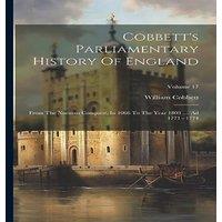 William Cobbett Cobbett's Parliamentary History Of England: From The Norman