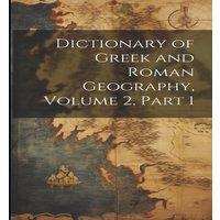 Anonymous Dictionary of Greek & Roman Geography, Volume 2, part 1