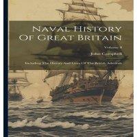 John Campbell Naval History Of Great Britain: Including The History & Lives Of