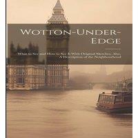 Anonymous Wotton-under-Edge: What to See & How to See It With Original