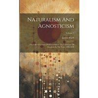 James Ward Naturalism & Agnosticism: The Gifford Lectures Delivered Before