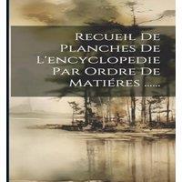 Anonymous Recueil De Planches De L'encyclopedie Par Ordre De Matieres .....