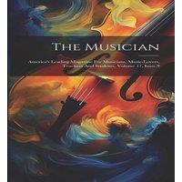 Anonymous The Musician: America's Leading Magazine For Musicians