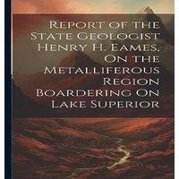 Anonymous Report of the State Geologist Henry H. Eames, On the Metalliferous in White