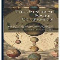 Anonymous The Universal Pocket Companion: Containing, Among Many Other