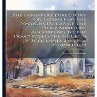 James Anderson The Ministers' Directory Or, Forms for the Various Duties of the