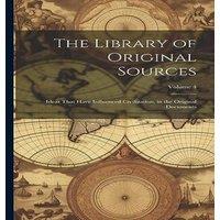 Anonymous The Library of Original Sources: Ideas That Have Influenced in White