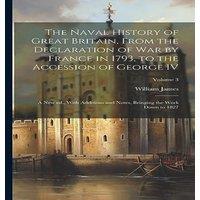 William James The Naval History of Great Britain, From the Declaration of war by in White