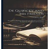 James Hogg De Quincey & his Friends; Personal Recollections, Souvenirs and in White