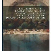 David Thomas The Genius of the Fourth Gospel: The Gospel of St. John in White