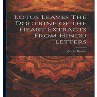 Annie Besant Lotus Leaves The Doctrine of the Heart Extracts From Hindu Letters