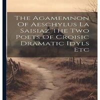 Anonymous The Agamemnon Of Aeschylus La Saisiaz The Two Poets Of Croisic in White