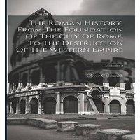 Oliver Goldsmith The Roman History, From The Foundation Of The City Of Rome, To The