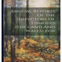 Anonymous Annual Reports Of The Inspectors Of Fisheries (england & Wales) in White
