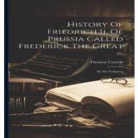 Thomas Carlyle History Of Friedrich Ii. Of Prussia Called Frederick The Great: In in White