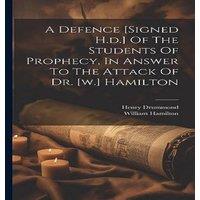 Henry Drummond A Defence [signed H.d.] Of The Students Of Prophecy, In Answer To in White