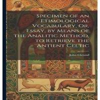 John Cleland Specimen of an Etimological Vocabulary, Or, Essay, by Means of the