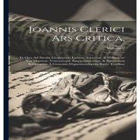 Anonymous Joannis Clerici Ars Critica, : In Qua Ad Studia Linguarum Latinae in White