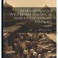 James Douglas Bombay & Western India, a Series of Stray Papers; Volume 2 in White