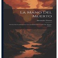 Alexandre Dumas La Mano Del Muerto: Novela En Continuacion Y Conclusion Del Conde in White