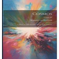 Alexander von Humboldt Cosmos: A Sketch of a Physical Description of the Universe; Volume in White