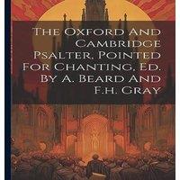 Anonymous The Oxford & Cambridge Psalter, Pointed For Chanting, Ed. By A