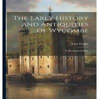 John Parker The Early History & Antiquities of Wycombe: In Buckinghamshire in White