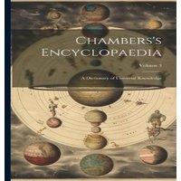 Anonymous Chambers's Encyclopaedia: A Dictionary of Universal Knowledge;