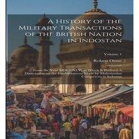 Robert Orme A History of the Military Transactions of the British Nation in
