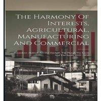 Anonymous The Harmony Of Interests, Agricultural, Manufacturing And in White