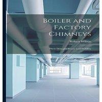 Robert Wilson Boiler & Factory Chimneys: Their Draught-Power & Stability in White