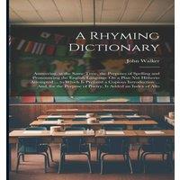 John Walker A Rhyming Dictionary: Answering, at the Same Time, the Purposes of in White