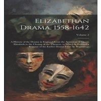 Anonymous Elizabethan Drama, 1558-1642: A History of the Drama in England in White